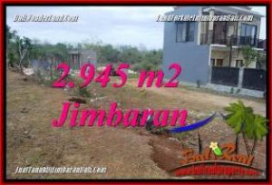 DIJUAL MURAH TANAH di JIMBARAN 2,945 m2 di JIMBARAN UNGASAN